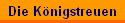 Die K�nigstreuen