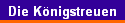 Die K�nigstreuen